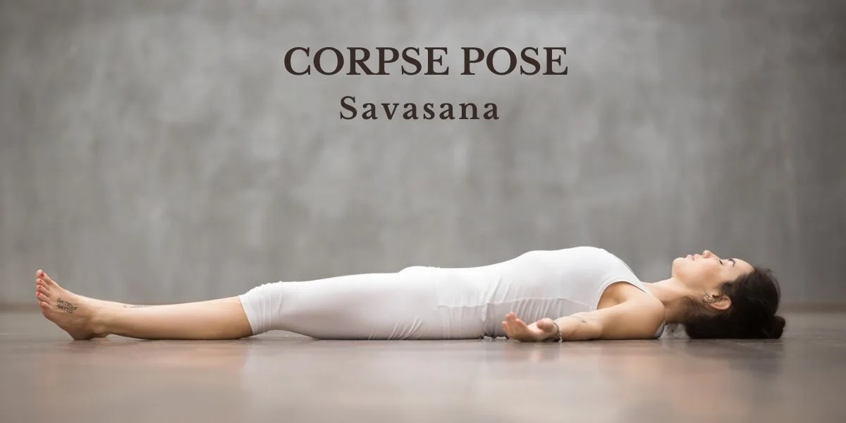 Are You Doing Savasana (Corpse Pose) Wrong?