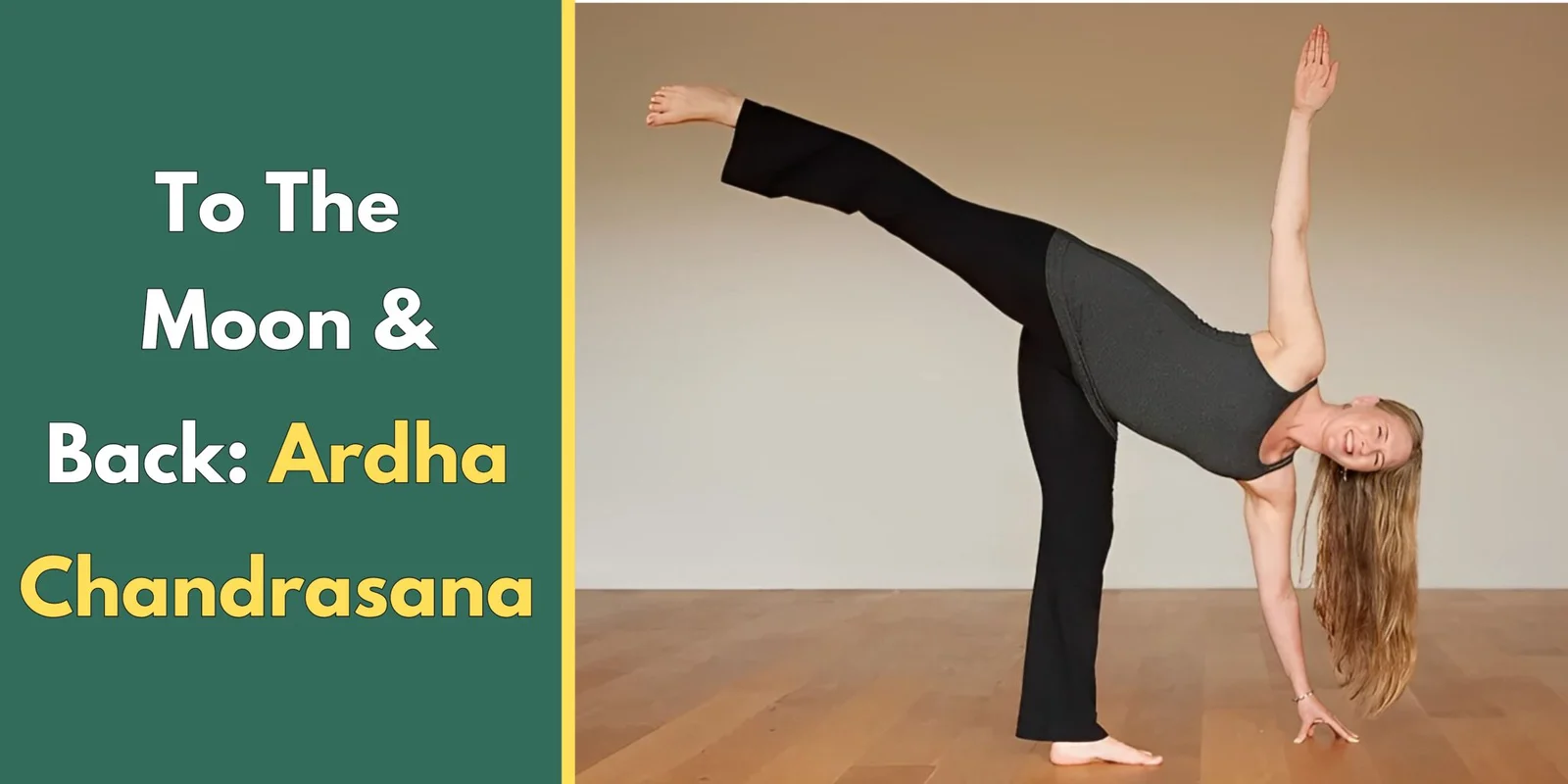 To The Moon & Back: Ardha Chandrasana