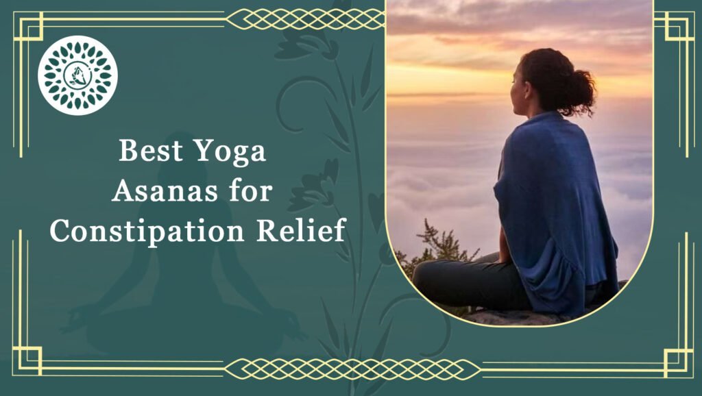 Best Yoga Asanas for Constipation relief A Guide