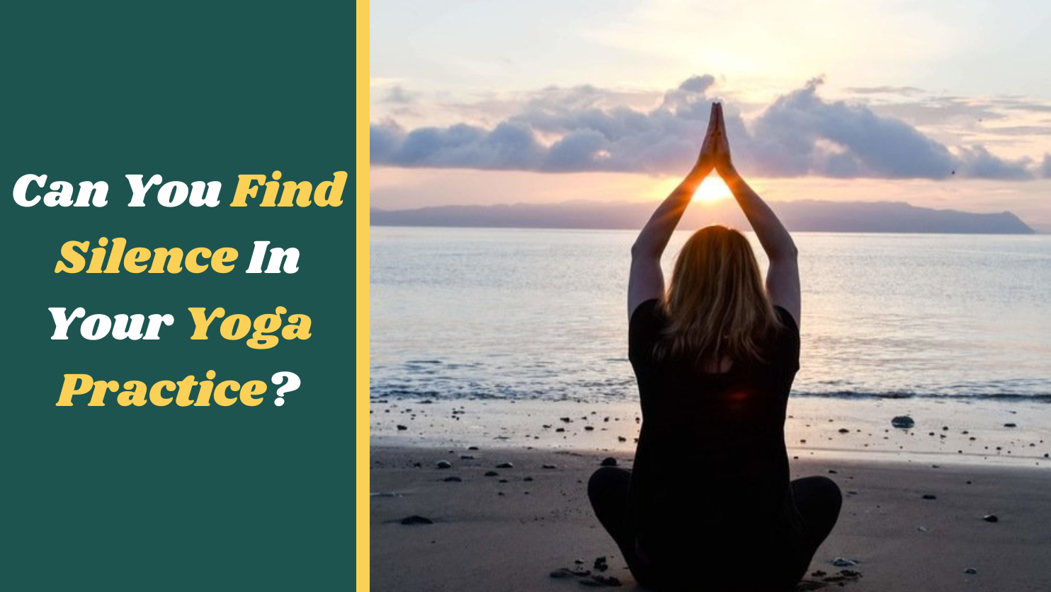 Can You Find Silence In Your Yoga Practice?