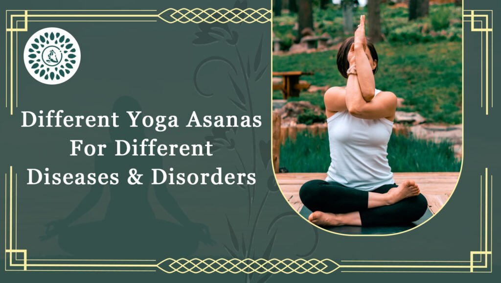 Different Yoga Asanas For Different Diseases & Disorders