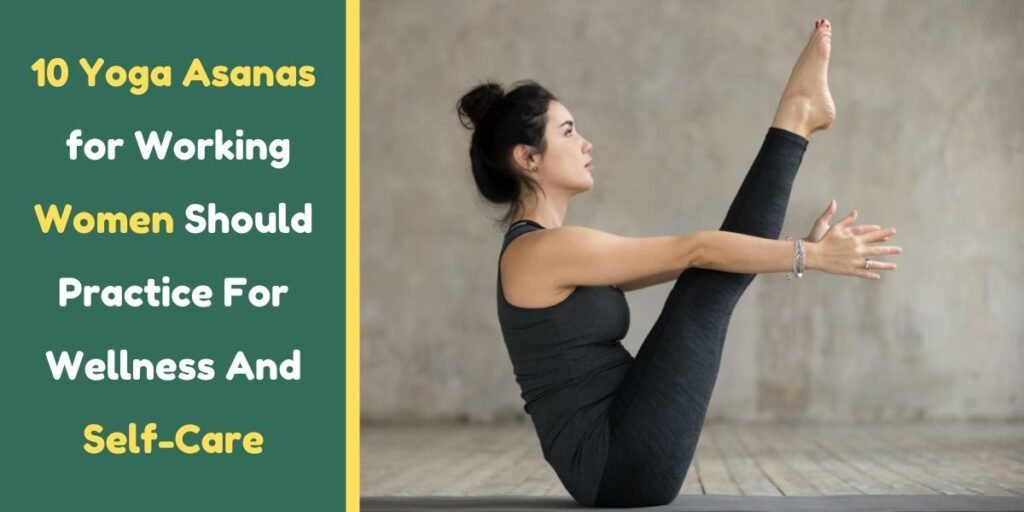 10 Yoga Asanas for Working Women