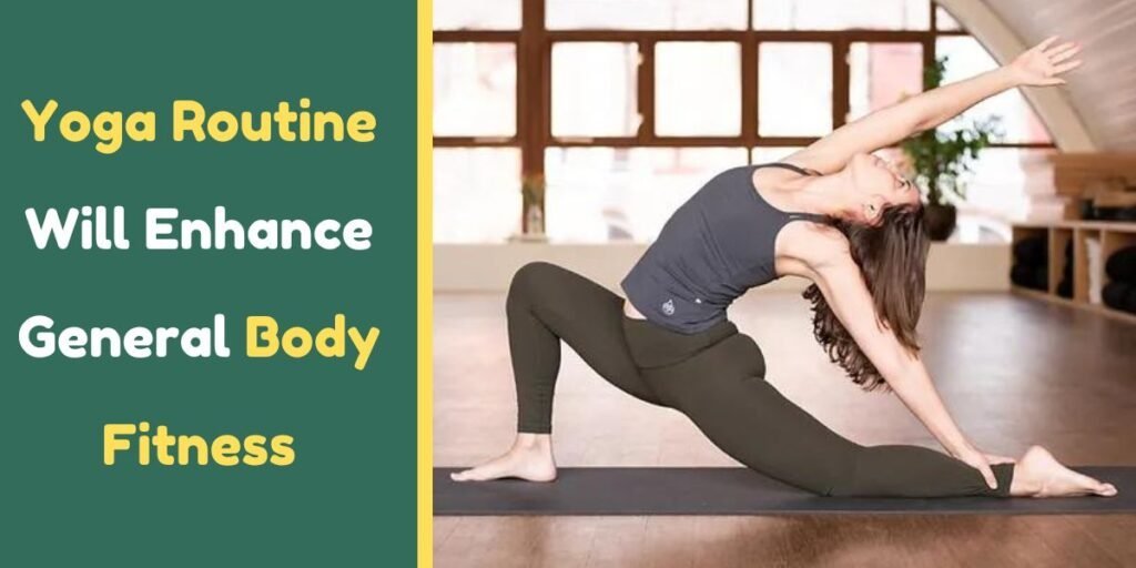 Yoga Routine Will Enhance General Body Fitness