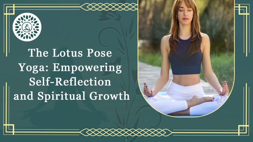 The Lotus Pose Yoga: Empowering Self-Reflection and Spiritual Growth